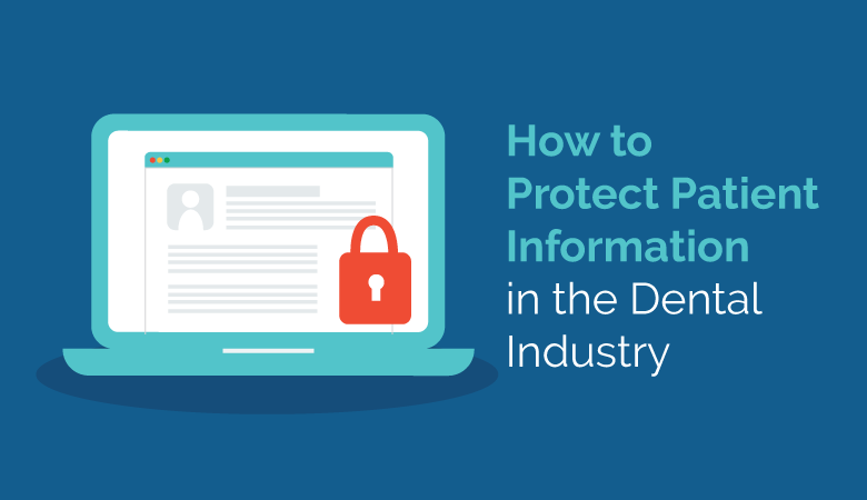 How to Protect Patient Information in the Dental Industry