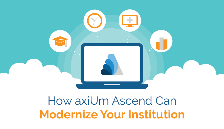 Look Beyond Traditional Dental EHR Software: How axiUm Ascend Can Modernize Your Institution
