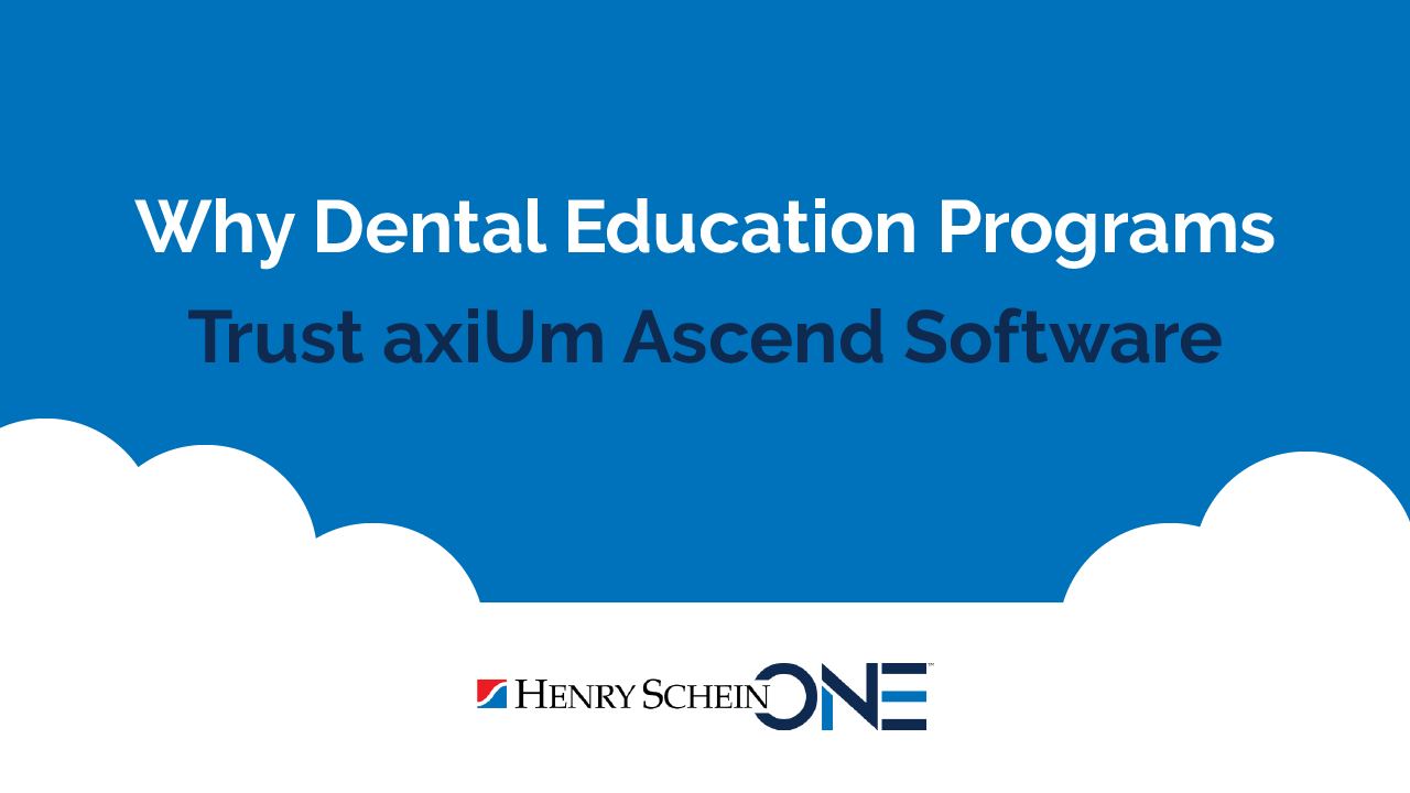 Why Dental Education Programs Trust axiUm Ascend Software