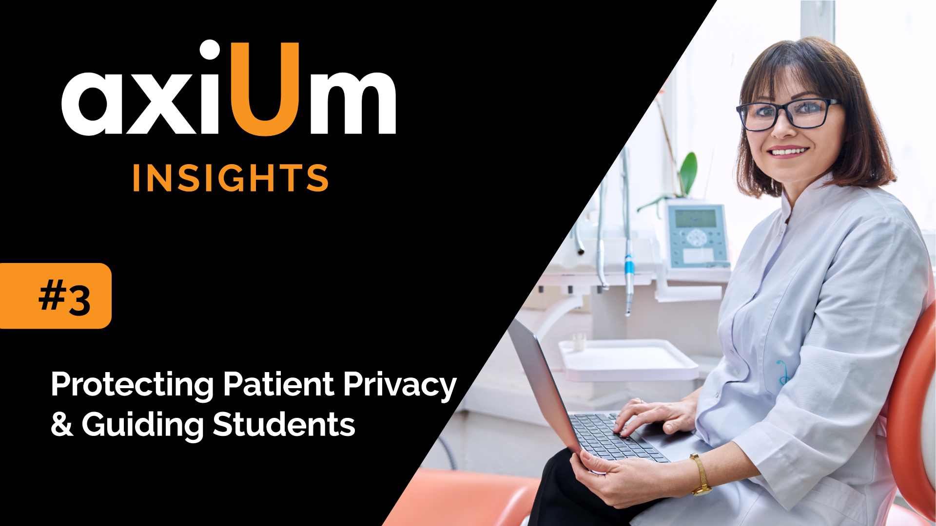 axiUm Insights #3 – Protecting Patient Privacy and Guiding Students